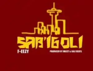 Feezy – Sab’iGoli