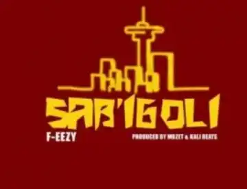 Feezy – Sab’iGoli