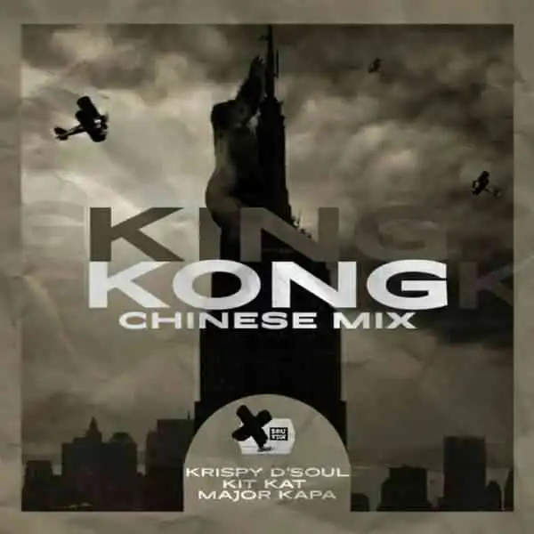 Krispy D’Soul, Major Kapa & Kit Kat – King Kong (Chinese Mix)