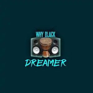 Dreamer – Why Black (Afro Drum)