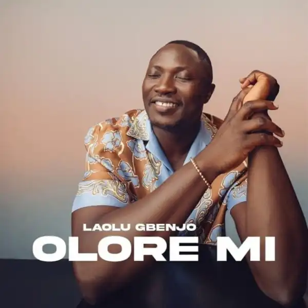 Laolu Gbenjo – Olore Mi