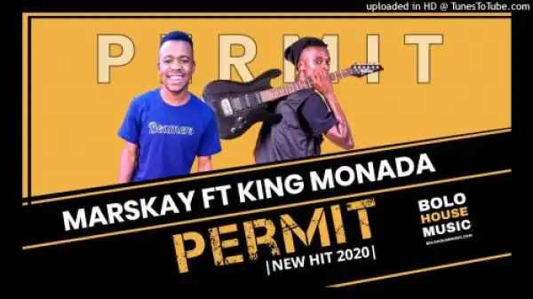 Marskay Ft. King Monada – Permit