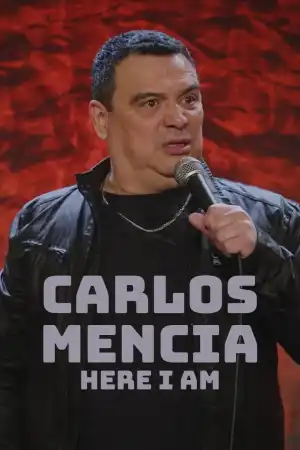 Carlos Mencia Here I Am (2023)