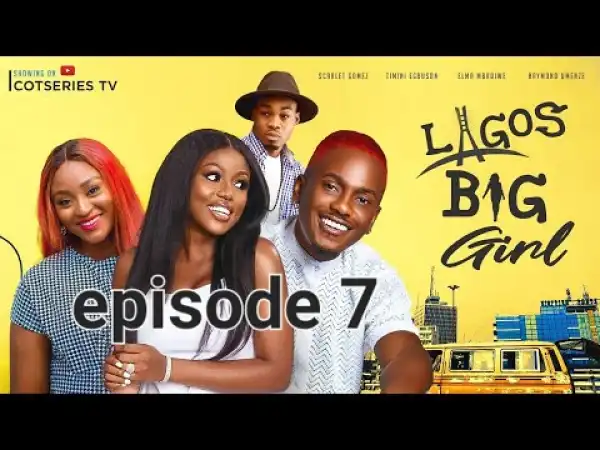 Lagos Big Girl [Season 01, Episode 07]
