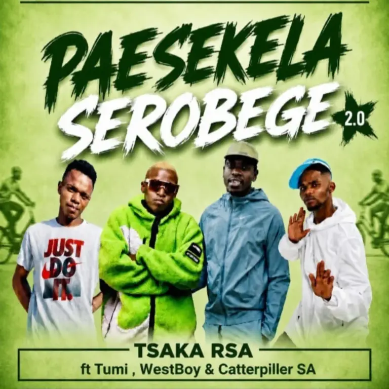 Tsaka RSA – Paesekela Serobege 2.0 ft Tumi, Westboy & Catterpillar SA