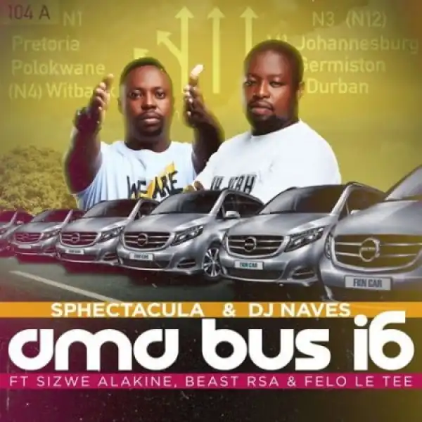 Sphectacula & DJ Naves – AmaBus i6 ft. Sizwe Alakine, Beast Rsa, Felo Le Tee