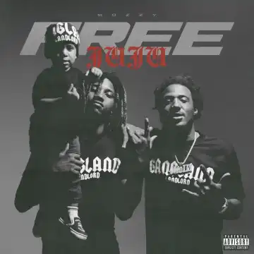 Mozzy – Free Juju
