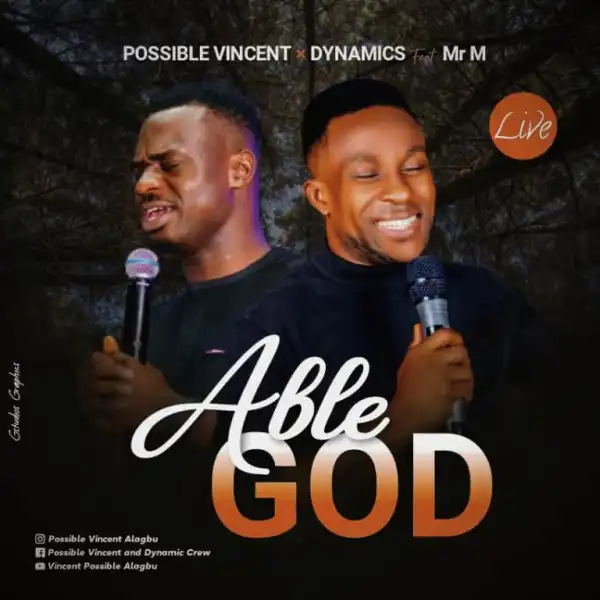 Possible Vincent & Dynamics – Able God ft Mr. M