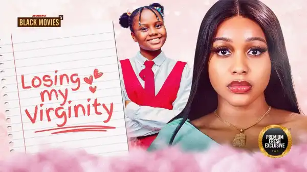 Loosing My Virginity (2024 Nollywood Movie)
