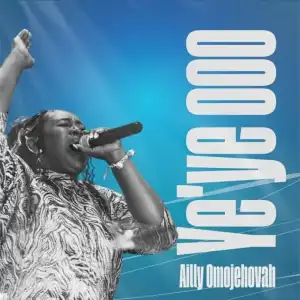 Ailly Omojehova – Ye’ye Ooo