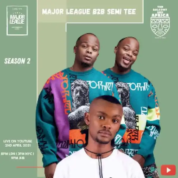 Semi Tee & Major League DJz – Amapiano Live Balcony Mix