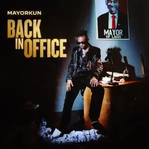 Mayorkun – Back In Office (Album)