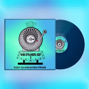 Flexy Da King & Itshu Prince – When Strangers Meet 2 (EP)