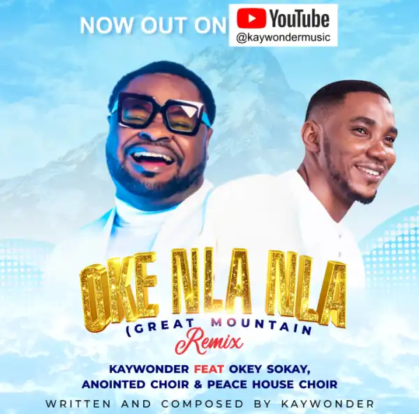 Kay Wonder – Oke Nla Nla (Great Mountain) ft. Okay Sokay