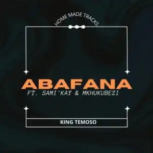 King Temoso – Abafana Ft. Samikay & Mkhukubezi