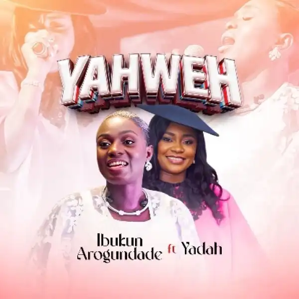 Ibukun Arogundade & Yadah – Yahweh