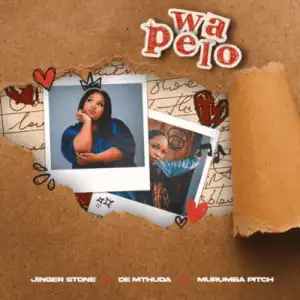 Jinger Stone – Wa Pelo ft De Mthuda & Murumba Pitch