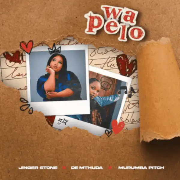 Jinger Stone – Wa Pelo ft De Mthuda & Murumba Pitch