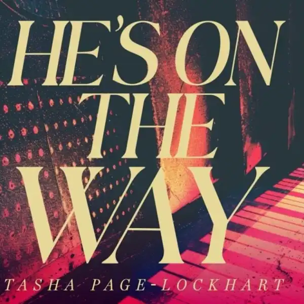 Tasha Page-Lockhart – He’s On The Way
