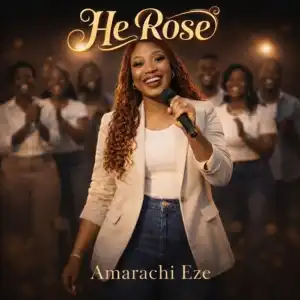 Amarachi Eze – He Rose