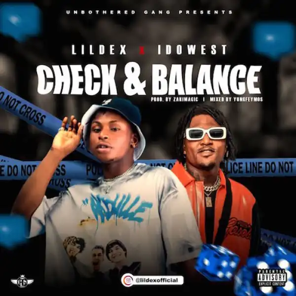 Lil Dex – Check & Balance Ft. Idowest
