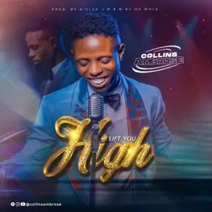 Collins Ambrose – Lift You High