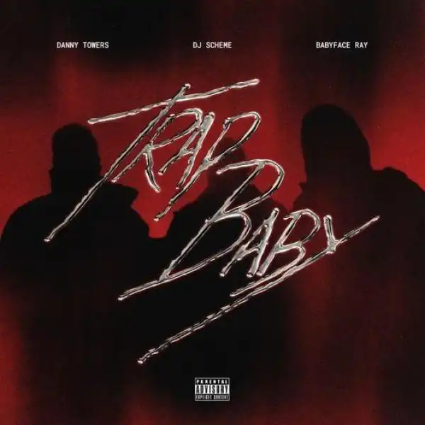 Danny Towers & DJ Scheme Ft. Babyface Ray – Trap Baby (Instrumental)