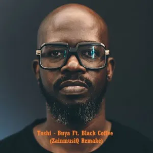 Toshi – Buya Ft. Black Coffee (ZainmusiQ Remake)