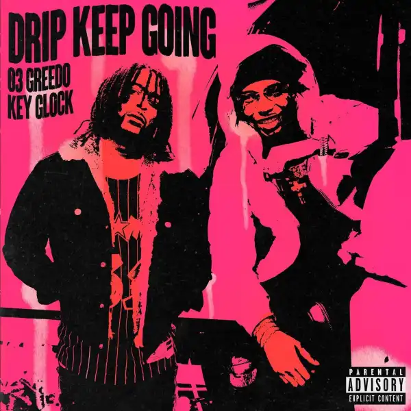 03 Greedo Ft. Key Glock – Drip Keep Going