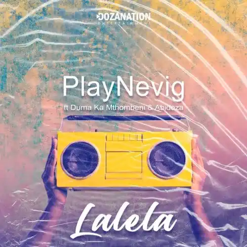 PlayNevig – Lalela ft. Duma Ka Mthombeni & Abidoza