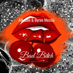 Byron Messia – Bad Bitch Ft. Alkadon