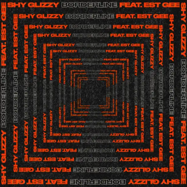 Shy Glizzy Ft. EST Gee – Borderline