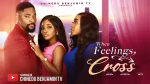 When Feelings Cross (2026 Nollywood Movie)
