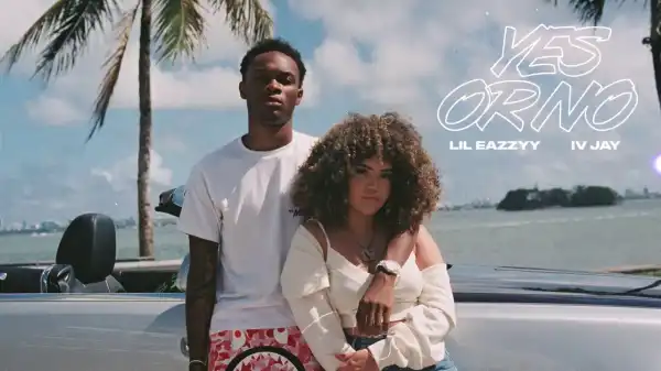 Lil Eazzyy Feat. IV Jay - Yes Or No (Video)