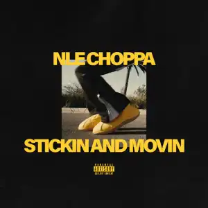 NLE Choppa – Stickin And Movin