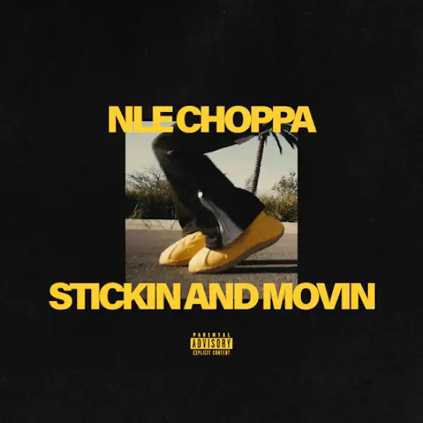 NLE Choppa – Stickin And Movin