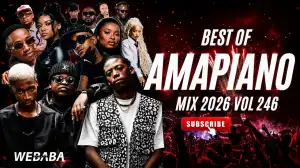 Dj Webaba – BEST OF AMAPIANO MIX 2026 Vol 246