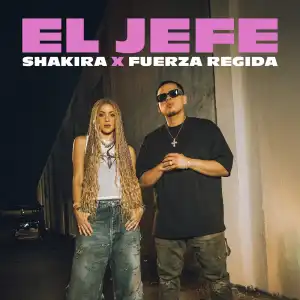 Shakira Ft. Fuerza Regida – El Jefe