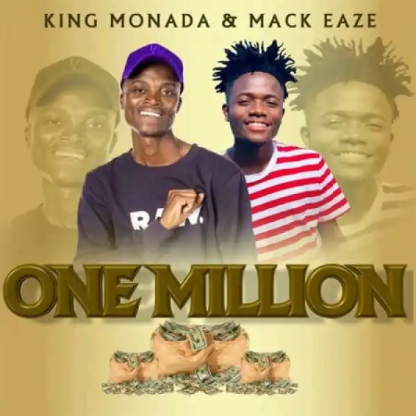 King Monada & Mack Eaze – One Million