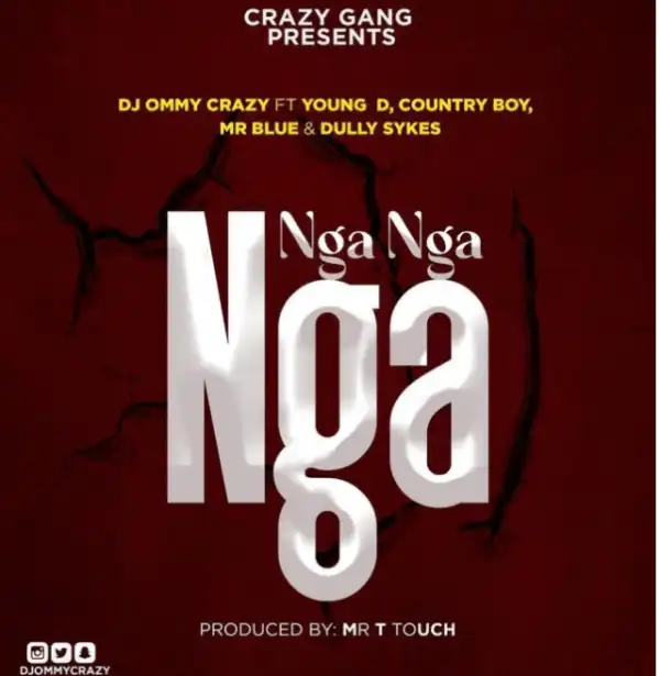DJ Ommy Crazy - Nga Nga Nga ft. Mr Blue, Young Dee, Dully Sykes, Country Boy