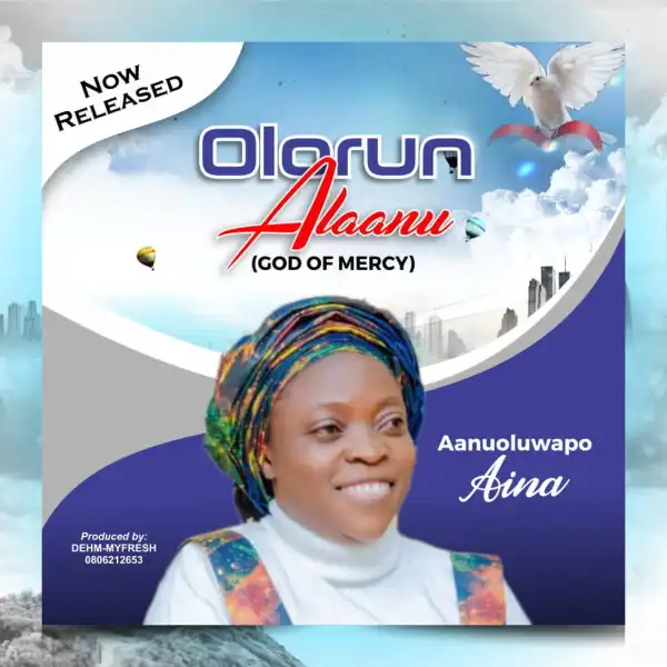 Evang Aanuoluwapo Aina – Olorun Alaanu
