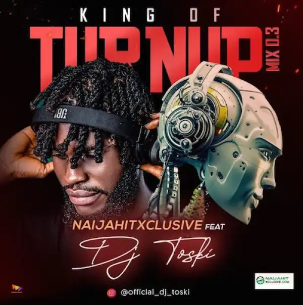 DJ Toski – King of Turn Up Mix (Vol. 3)