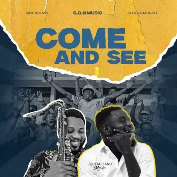 S.O.N Music – Come And See Ft. Mike Aremu