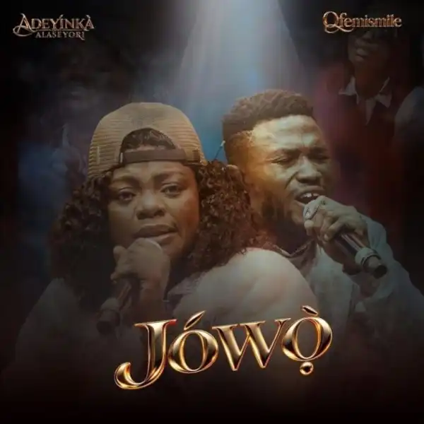 Adeyinka Alaseyori – Jowo Ft. O’femismile