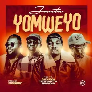 Janta – Yomweyo ft. Zeze Kingston, Big Xhosa, Henwood
