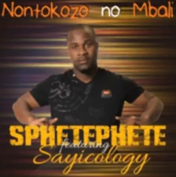 Sphetephete – Nontokozo no Mbali Ft. Malome Sayicology