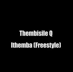 Thembisile Q – Ithemba (Freestyle)