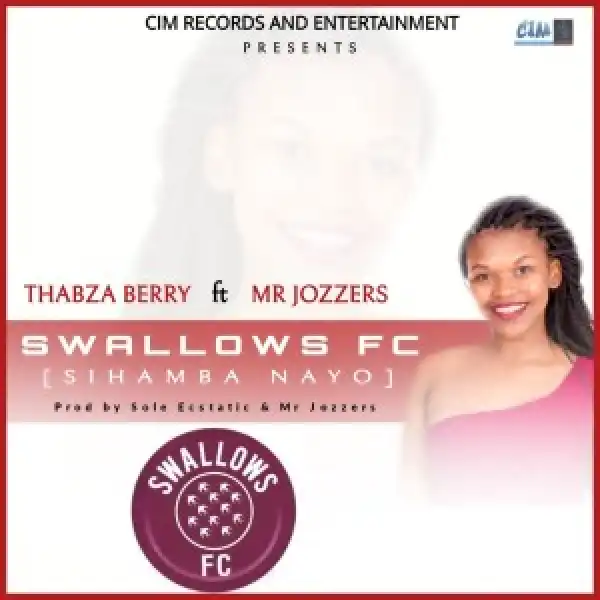 Thabza Berry & Mr Jozzers – Swallows FC (Sihamba Nayo)