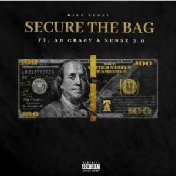 Mike Tuney – Secure The Bag Ft. AB Crazy & Sense 2.0