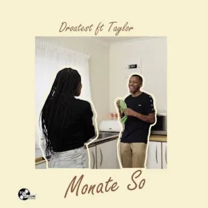 Droatest – Monate So ft. Taylor RSA
